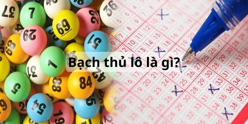 Tìm hiểu bạch thủ lô là gì?