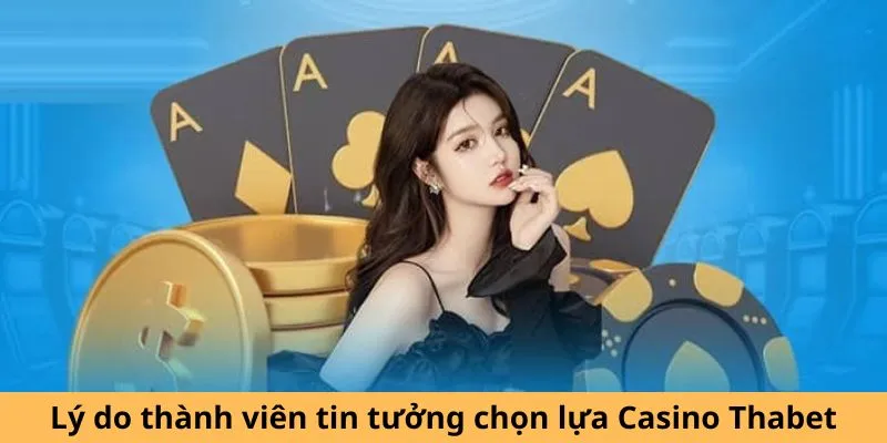 Thế mạnh nổi bật chỉ có ở casino Thabet