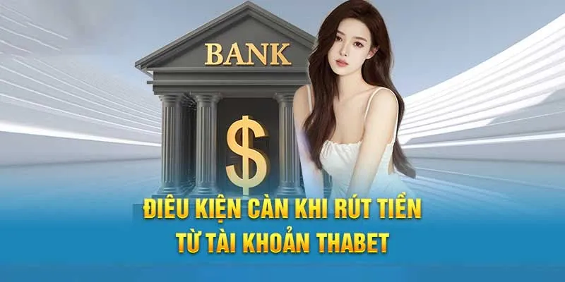 Tiêu chí cần thỏa mãn khi rút tiền 