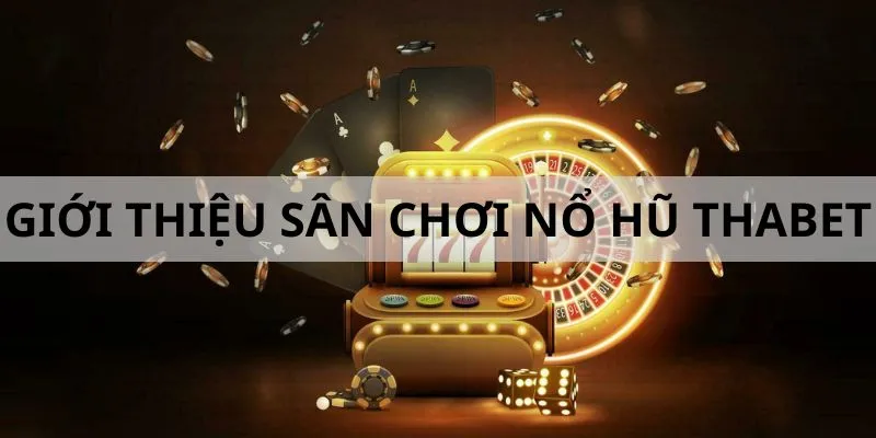 Thiên đường game slot tại nhà cái uy tín Thabet 