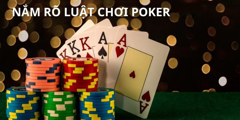 Hiểu rõ luật chơi Poker